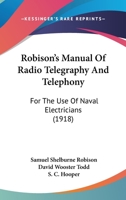 Robison's Manual Of Radio Telegraphy And Telephony: For The Use Of Naval Electricians 1165679027 Book Cover