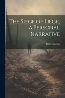 The Siege of Liège, a Personal Narrative 1022050672 Book Cover