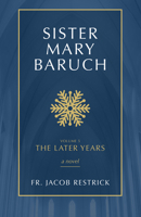 Sister Mary Baruch: The Later Years 1505127572 Book Cover