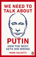 We Need to Talk About Putin: How The West Gets Him Wrong 1529103592 Book Cover