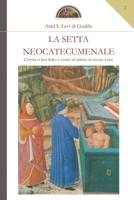 La setta neocatecumenale: L'eresia si fece Kiko e venne ad abitare in mezzo a noi 8894463281 Book Cover