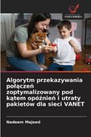 Algorytm przekazywania polaczen zoptymalizowany pod katem opóznien i utraty pakietów dla sieci VANET (Polish Edition) 6208975301 Book Cover