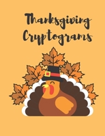 Thanksgiving Cryptograms: 60 Thanksgiving Themed Large Print Cryptoquotes Puzzles for Adults and Kids B08N3JM4W8 Book Cover