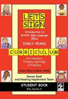 Let's Sign Introduction to British Sign Language (BSL) Early Years Curriculum Student Book: BSL Course a for Nursery, Primary Settings and Families 1905913168 Book Cover