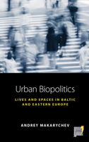 Urban Biopolitics: Lives and Spaces in Baltic and Eastern Europe 1836956762 Book Cover