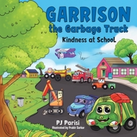 Garrison the Garbage Truck: Kindness at School 1664276726 Book Cover