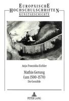 Mathis Gerung (Um 1500-1570): Die Gemaelde 3631461941 Book Cover