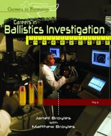 Careers in Ballistics Investigation (Careers in Forensics) 1404213457 Book Cover
