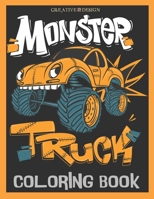 Creative Design Monster Truck Coloring Book: For kids, teens or anybody who loves coloring and the Monster trucks, size 8.5x 11 in with 38 Awesome Fun B08R6TMY51 Book Cover