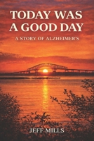 Today Was a Good Day: A Story of Alzheimer's B0GKV723BZ Book Cover