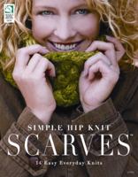 Simple Hip Knit Scarves: 14 Easy Everyday Knits 1592173284 Book Cover