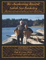 Re-Awakening Ancient Salish Sea Basketry: Fifty Years of Basketry Studies in Culture and Science (Journal of Northwest Anthropology Memoir Series) (Volume 15) 1973968223 Book Cover