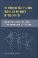 Pervasive Role of Science, Technology & Health in Foreign Policy: Imperatives for the Department of State (Compass Series (Washington, D.C.).) 0309067855 Book Cover