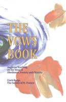 The Vows Book: Anglican Teaching on the Vows of Obedience, Poverty and Chastity 1495378810 Book Cover