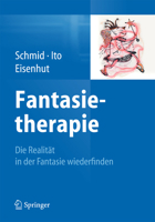 Fantasietherapie: Die Realitat in Der Fantasie Wiederfinden 3662454386 Book Cover