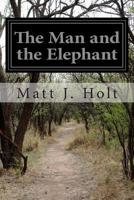 The Man and the Elephant 1502429837 Book Cover