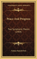 Peace and Progress, Two Symphonic Poems: The Building of the Organ, Onward 1166950603 Book Cover