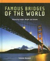 Famous Bridges Of The World: Measuring Length, Weight, And Volume (Powermath) 1404251375 Book Cover