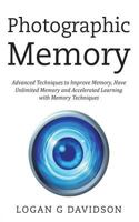 Photographic Memory: Advanced Techniques to Improve Memory, Have Unlimited Memory and Accelerated Learning with Memory Techniques 1721919228 Book Cover
