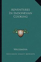Adventures In Indonesian Cooking 1432597698 Book Cover