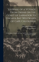 Journal of a Voyage From Okkak on the Coast of Labrador to Ungava Bay Westward of Cape Chudleigh: Undertaken to Explore the Coast, and Visit the Esquimaux in That Unknown Region 101942804X Book Cover