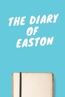 The Diary Of Easton Boys A beautiful personalized: Lined Notebook / Journal Gift, 120 Pages, 6 x 9 inches, Personal Diary, Personalized Journal, Customized Journal, The Diary of, First names, Diary to 1673867057 Book Cover