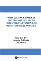 World Scientific Handbook of Experimental Results on High Speed Penetration Into Metals, Concrete and Soils 9813109343 Book Cover