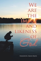 We Are the Image and Likeness of God 1664192441 Book Cover