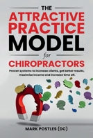 The Attractive Practice Model for Chiropractors 0645696005 Book Cover