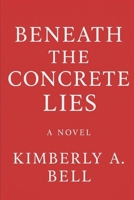 Beneath the Concrete Lies: Revenge Gone Wrong B0FH74LP9C Book Cover
