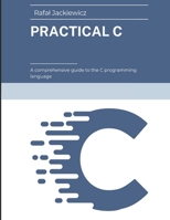 Practical C: A comprehensive guide to the C programming language B0C9KTRGVP Book Cover