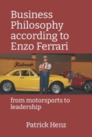 Business Philosophy according to Enzo Ferrari: from motorsports to leadership B08HGRWCXQ Book Cover