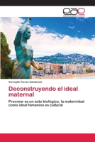 Deconstruyendo el ideal maternal 6202814357 Book Cover