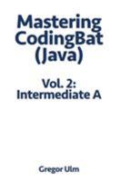 Mastering CodingBat (Java), Vol. 2: Intermediate A 3942017113 Book Cover