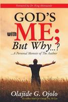 God's With Me: But Why...?: ...A Personal Memoir of The Author 1729678637 Book Cover