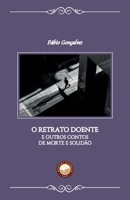 O Retrato Doente e Outros Contos de Morte e Solidão 6588248105 Book Cover