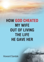 How God Cheated My Wife Out of Living the Life He Gave Her 1662484410 Book Cover