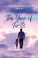The Year of Firsts - A Fathers Memoir of Love, Loss and Resilience 1326515993 Book Cover