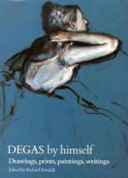 Degas by Himself: Drawings, Prints, Paintings, Writings (By Himself Series) 0316855049 Book Cover