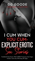 I Cum When You Cum - Explicit Erotic Sex Stories: Forbidden & Taboo Erotica- MILFs, BDSM, Threesomes, Anal, Femdom, Tantric Sex, Wife Swapping, ... Desires, 69, Orgies 1970182334 Book Cover