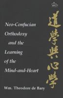 Neo-Confucian Orthodoxy and the Learning of the Mind-and-Heart (Neo-Confucian Studies) 0231052294 Book Cover