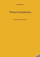 Totuus Kristuksessa: Kertomuksia ja runoja (Finnish Edition) 9528084214 Book Cover