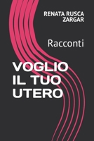 Voglio Il Tuo Utero: Racconti B0BMJGX66S Book Cover