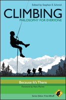 Climbing - Philosophy for Everyone: Because It's There 1444334867 Book Cover