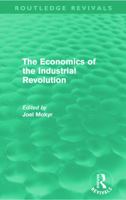 The Economics of the Industrial Revolution 0415677467 Book Cover