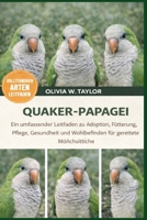 QUAKER-PAPAGEI: Ein umfassender Leitfaden zu Adoption, Fütterung, Pflege, Gesundheit und Wohlbefinden für gerettete Mönchsittiche (German Edition) B0GXYXDTFQ Book Cover