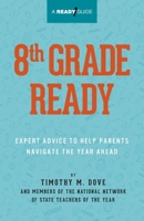 8th Grade Ready: Expert Advice to Help Parents Navigate the Year Ahead B0C87F3W2P Book Cover