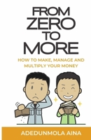 From Zero To More: How to make, manage, and multiply your money 9787950767 Book Cover