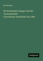 Die Rothschild-Gruppe und der "monumentale" Conversions-Schwindel von 1881 (German Edition) 3563164428 Book Cover