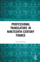 Professional Translators in Nineteenth-Century France (Routledge Research on Translation and Interpreting History) 1032001798 Book Cover